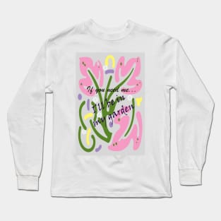 I'll Be In My Garden Long Sleeve T-Shirt